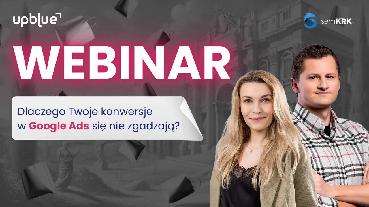 Dlaczego Twoje konwersje w Google Ads się nie zgadzają? - Up Blue x semKRK #23 BIG