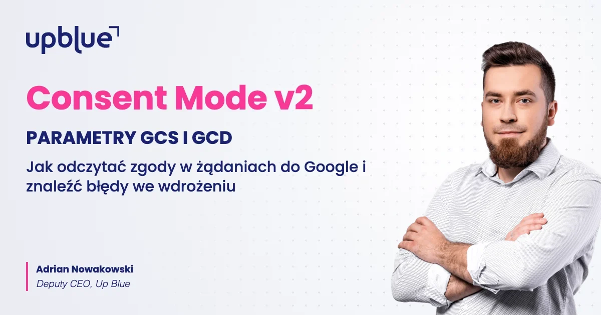 Parametry gcs i gcd w Consent Mode v2 - okładka poradnika, autor Adrian Nowakowski, Up Blue