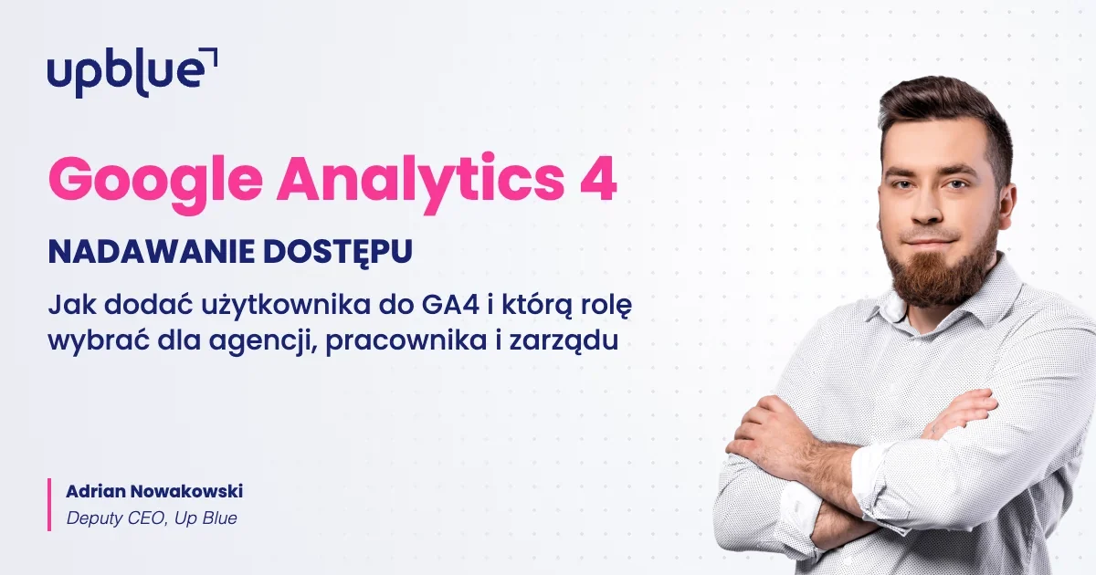 Jak nadać dostęp do Google Analytics 4 - okładka poradnika, autor Adrian Nowakowski, Up Blue
