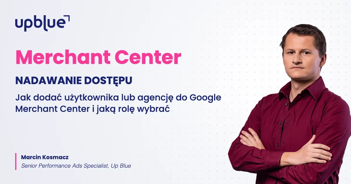 Jak nadać dostęp do Google Merchant Center - okładka poradnika, autor Marcin Kosmacz, Up Blue