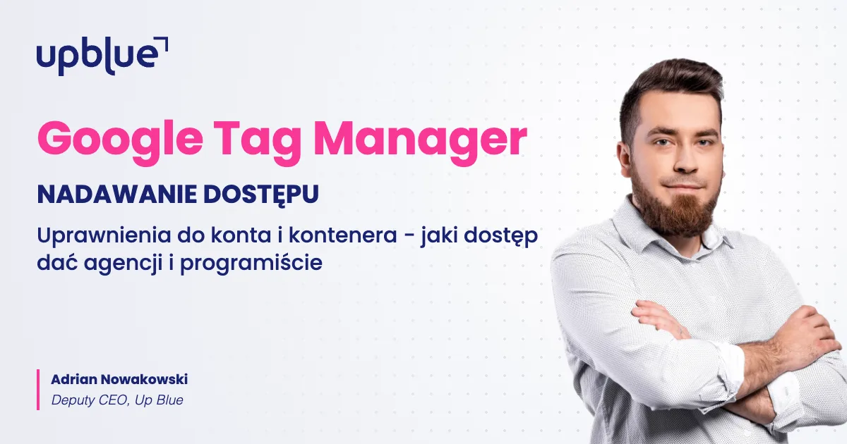 Jak nadać dostęp do Google Tag Manager - okładka poradnika, autor Adrian Nowakowski, Up Blue