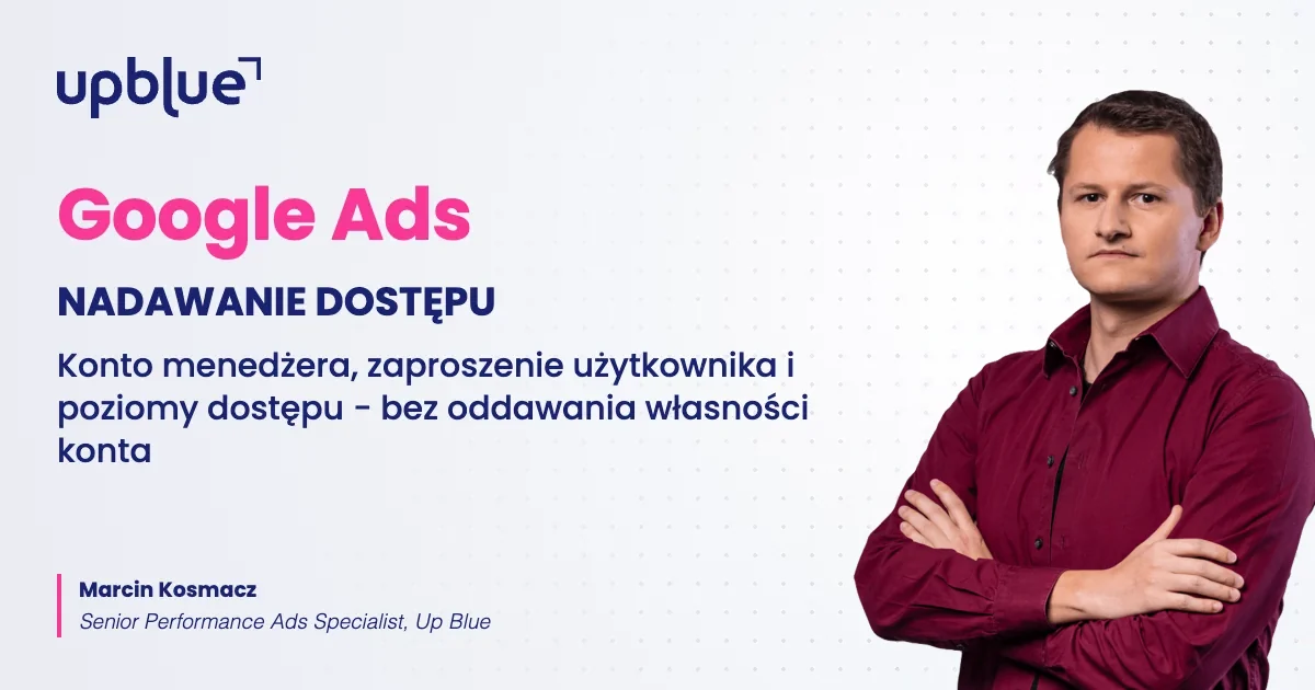Jak nadać dostęp do konta Google Ads - okładka poradnika, autor Marcin Kosmacz, Up Blue