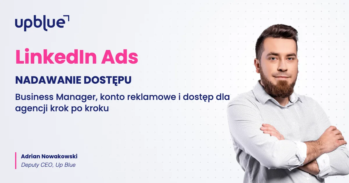 Jak nadać dostęp do LinkedIn Ads - okładka poradnika, autor Adrian Nowakowski, Up Blue