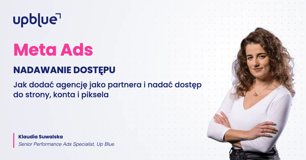 Jak nadać dostęp do konta Meta Ads - okładka poradnika, autorka Klaudia Suwalska, Up Blue