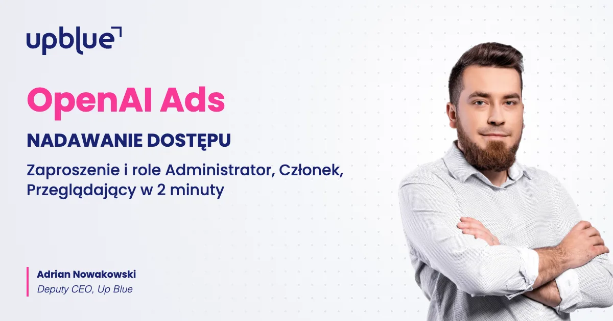 Jak nadać dostęp do OpenAI Ads - okładka poradnika, autor Adrian Nowakowski, Up Blue