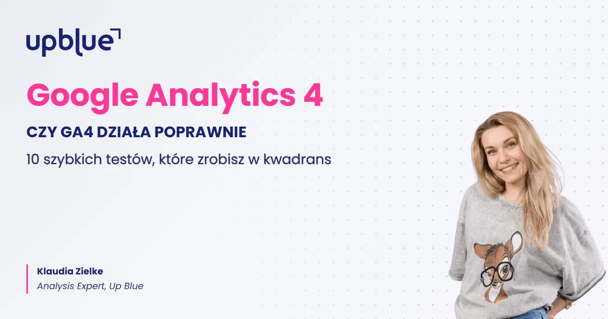 Jak sprawdzić, czy Google Analytics 4 działa - okładka poradnika, autorka Klaudia Zielke, Up Blue