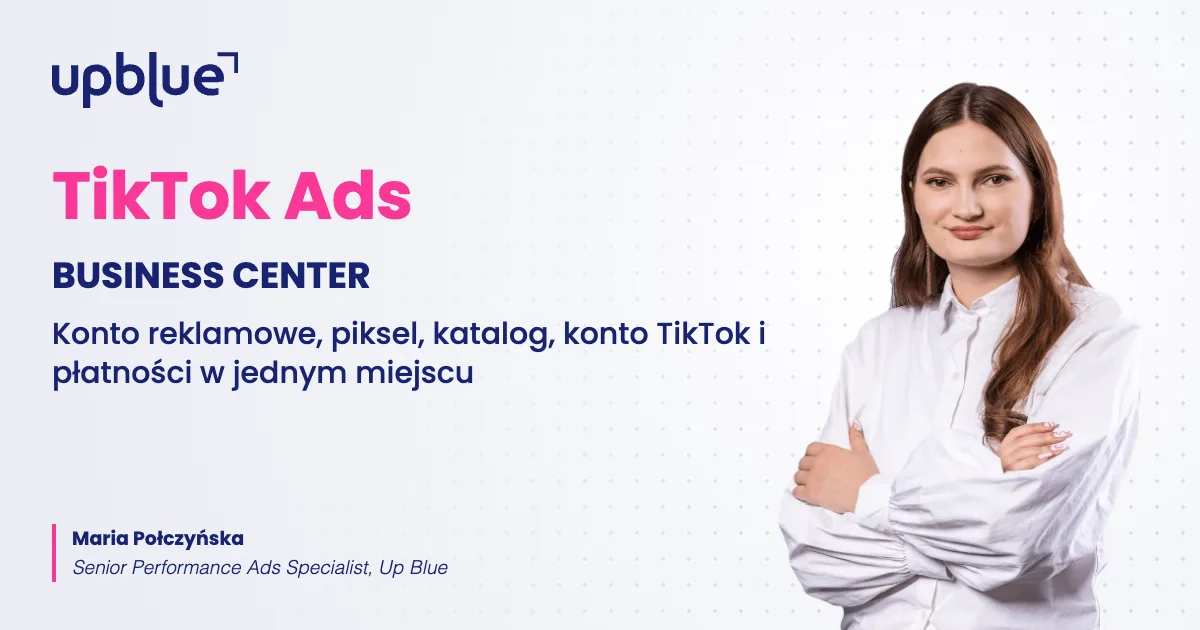 Jak utworzyć TikTok Business Center - okładka poradnika, autorka Maria Połczyńska, Up Blue