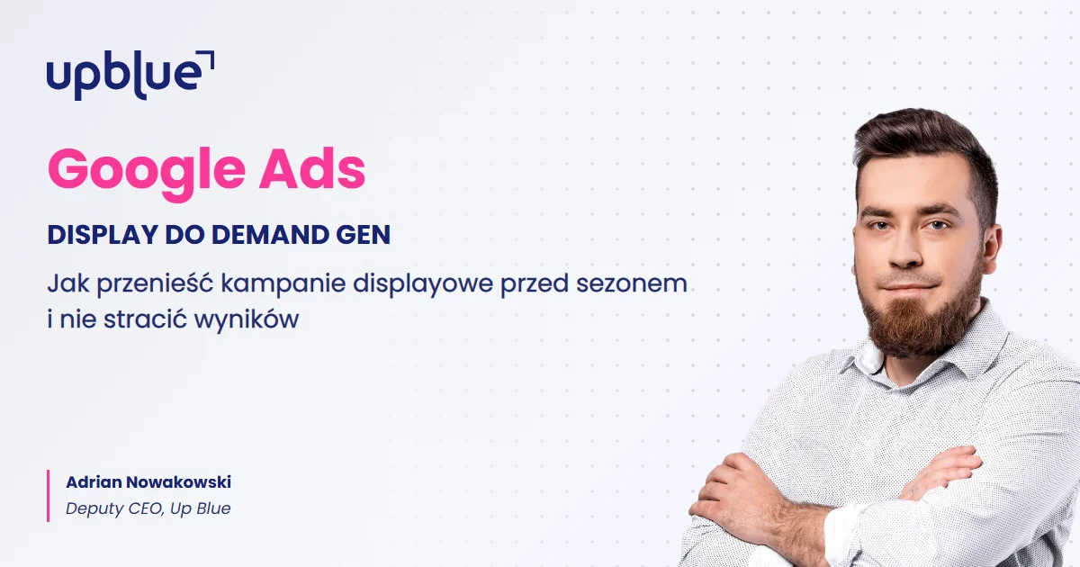 Kampanie displayowe w Demand Gen - okładka poradnika, autor Adrian Nowakowski, Up Blue
