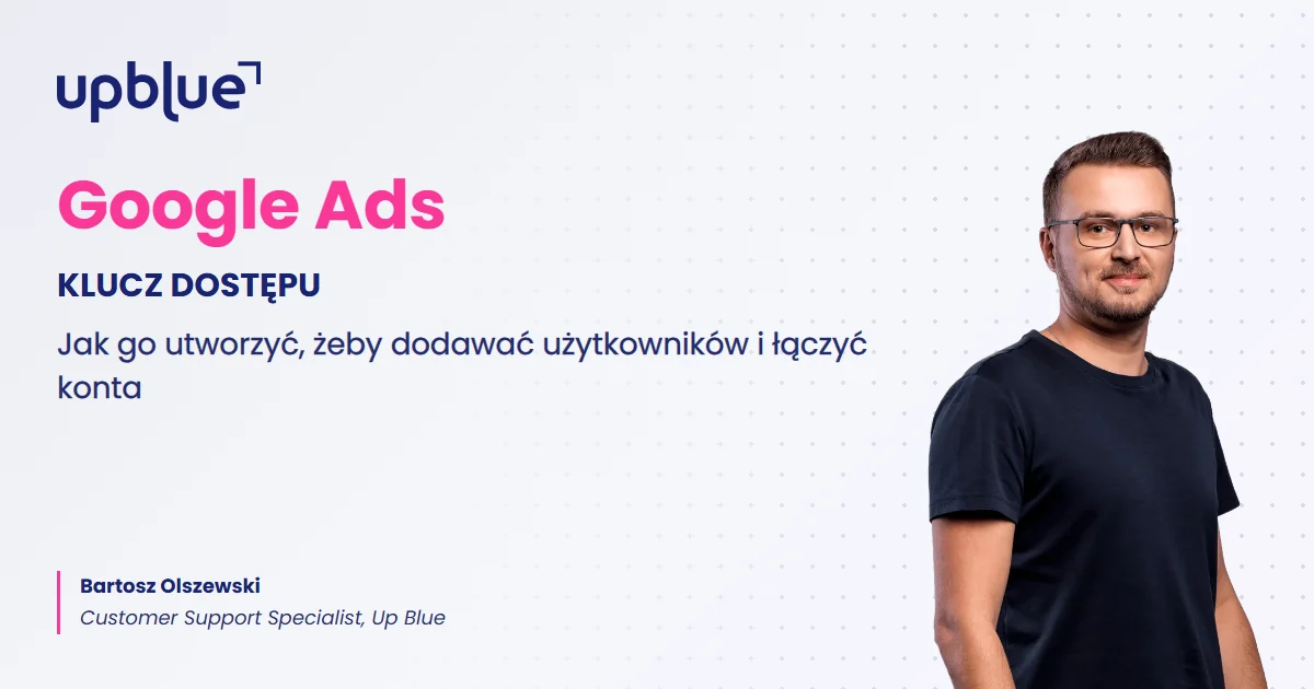 Klucz dostępu w Google Ads - okładka poradnika, autor Bartosz Olszewski, Up Blue