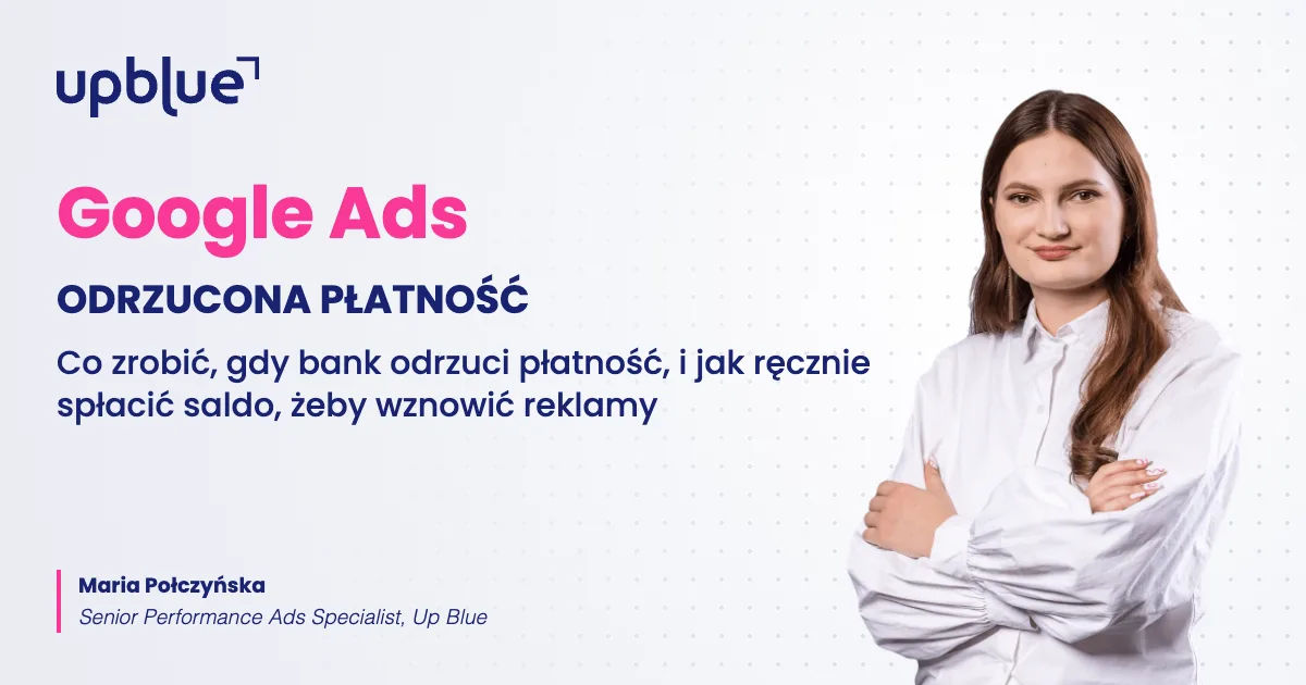 Odrzucona płatność w Google Ads - okładka poradnika, autorka Maria Połczyńska, Up Blue