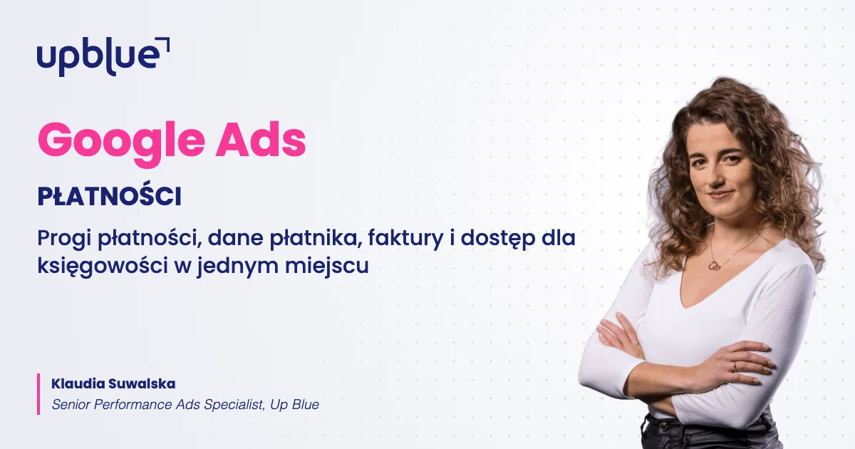 Płatności i faktury w Google Ads - okładka poradnika, autorka Klaudia Suwalska, Up Blue