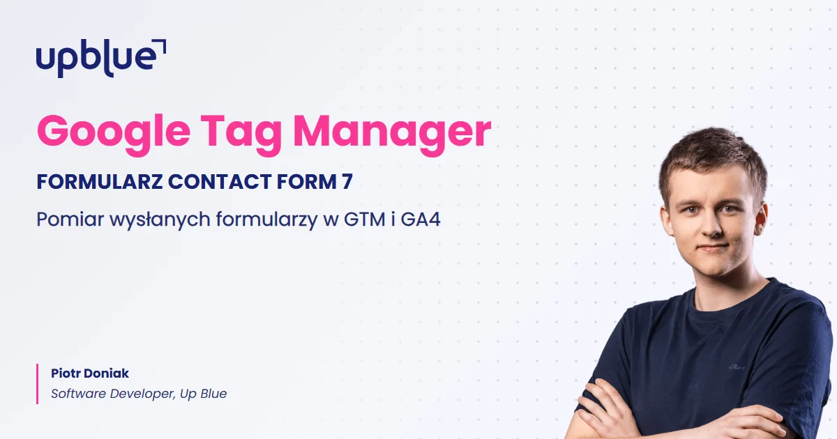 Śledzenie formularza Contact Form 7 w GTM i GA4 - okładka poradnika, autor Piotr Doniak, Up Blue