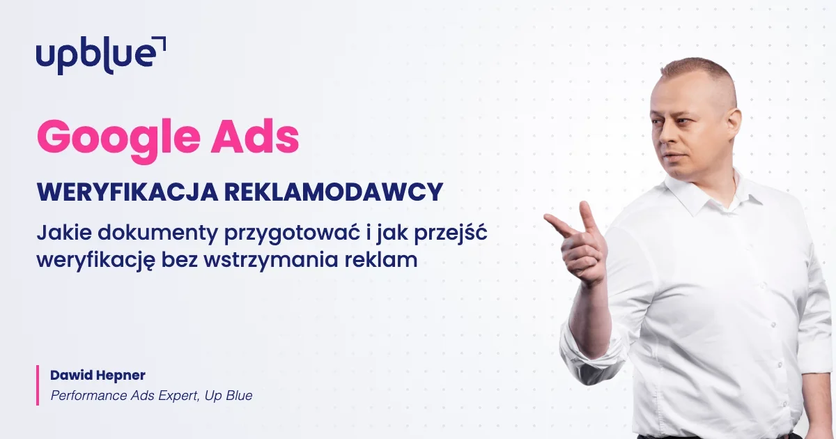 Weryfikacja reklamodawcy w Google Ads - okładka poradnika, autor Dawid Hepner, Up Blue