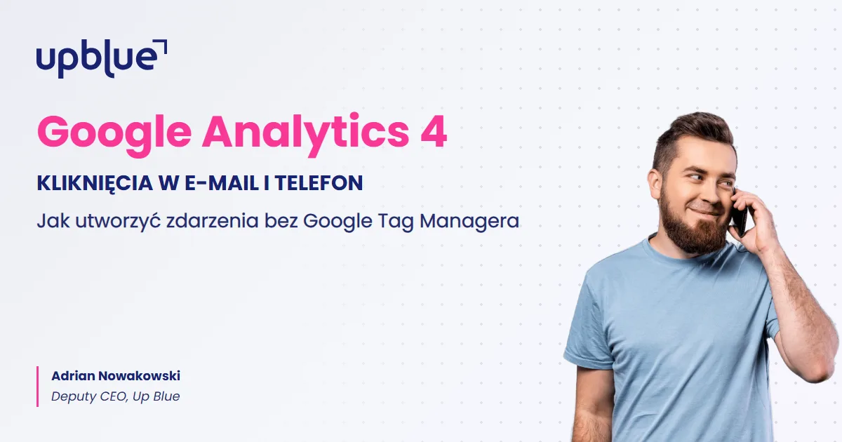 Kliknięcia w e-mail i telefon w Google Analytics 4 - okładka poradnika, autor Adrian Nowakowski, Up Blue