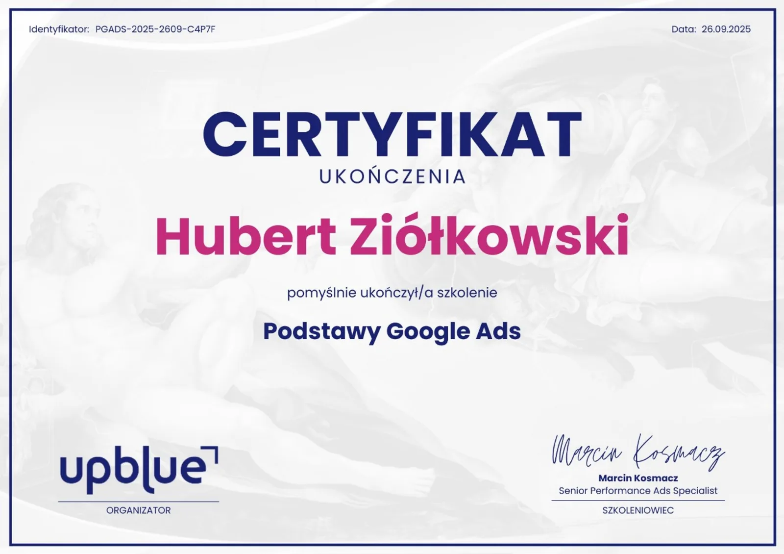 Certyfikat ukończenia szkolenia Podstawy Google Ads - Hubert Ziółkowski, identyfikator PGADS-2025-2609-C4P7F