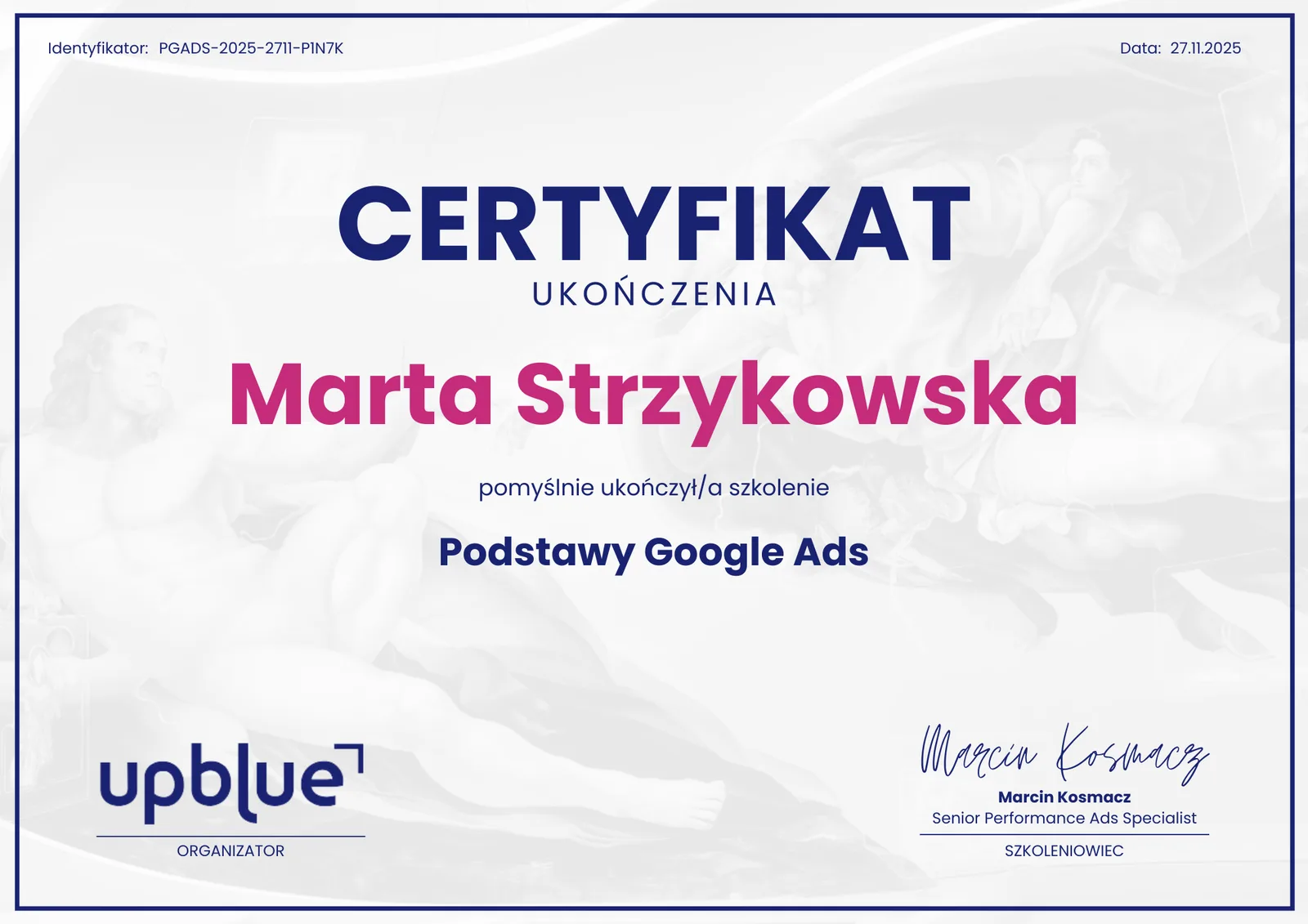 Certyfikat ukończenia szkolenia Podstawy Google Ads - Marta Strzykowska, identyfikator PGADS-2025-2711-P1N7K